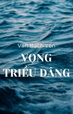 VỌNG TRIỀU DÂNG [Truyện dài, cảm hứng truyền thuyết]