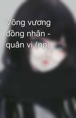 Võng vương đồng nhân - quân vi (np)