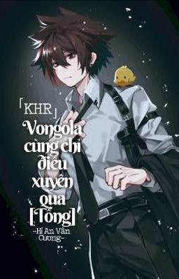 Vongola cùng chỉ điểu xuyên qua[Tổng]