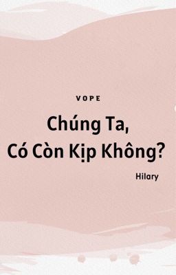 VOPE | Chúng Ta, Có Còn Kịp Không?