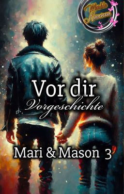 Vor Dir. Vorgeschichte Mari & Mason 3 [ABGESCHLOSSEN]