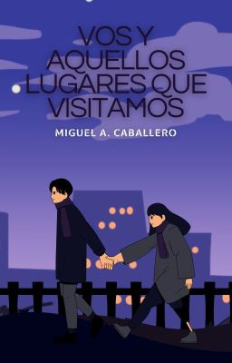 Vos y los lugares que visitamos (ROMANCE)