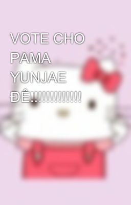 VOTE CHO PAMA YUNJAE ĐÊ!!!!!!!!!!!!!