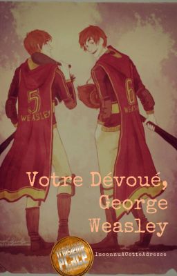 Votre Dévoué, George Weasley