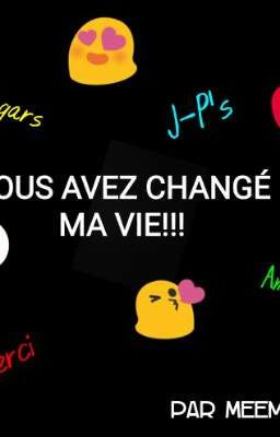 Vous avez changé ma vie