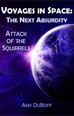 Voyages in Space: The Next Absurdity - Attack of the Squirrels