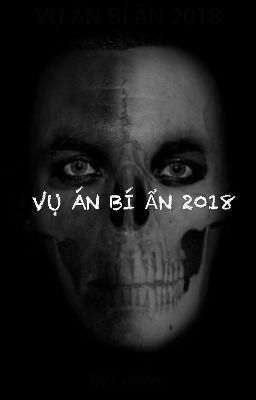 VỤ ÁN BÍ ẨN 2018