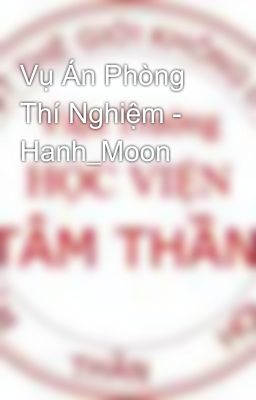 Vụ Án Phòng Thí Nghiệm - Hanh_Moon