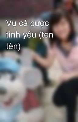 Vụ cá cược tình yêu (ten tèn)