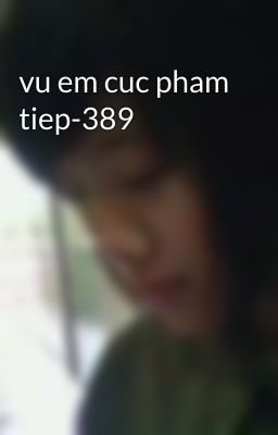 vu em cuc pham tiep-389