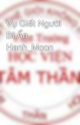 Vụ Giết Người Bí Ẩn - Hanh_Moon