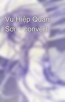 Vu Hiệp Quan Sơn - convert