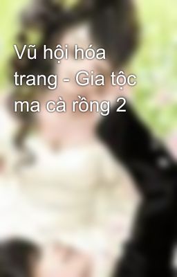 Vũ hội hóa trang - Gia tộc ma cà rồng 2