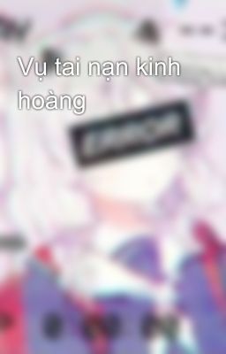 Vụ tai nạn kinh hoàng