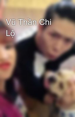 Vũ Thần Chi Lộ