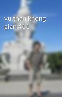 vu than khong gian 411