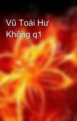 Vũ Toái Hư Không q1