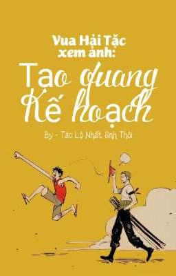 Vua Hải Tặc xem ảnh: Tạo quang kế hoạch