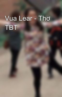 Vua Lear - Thơ TBT