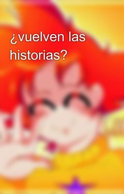 ¿vuelven las historias?