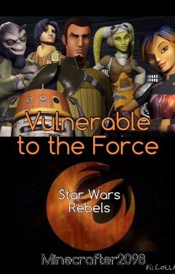 Vulnerable to the Force [Star Wars Rebels]{Wattys 2015}