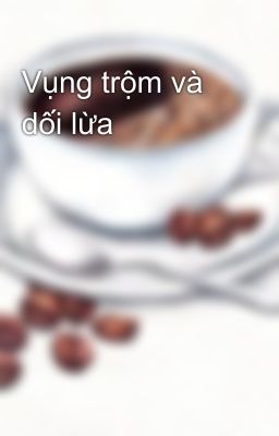 Vụng trộm và dối lừa