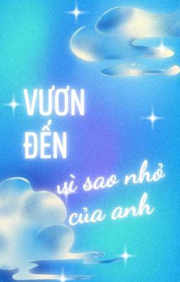 Vương Đến Vì Sao Nhỏ Của Anh