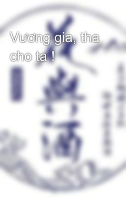 Vương gia, tha cho ta !