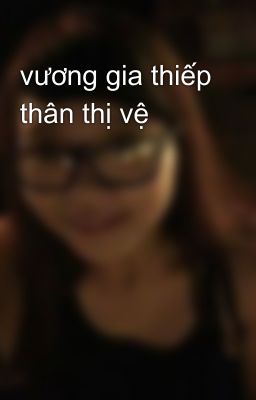 vương gia thiếp thân thị vệ