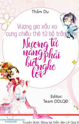 Vương gia xấu xa cưng chiều thê tử bỏ trốn: Nương tử, nàng phải biết nghe lời