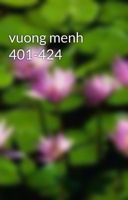 vuong menh 401-424