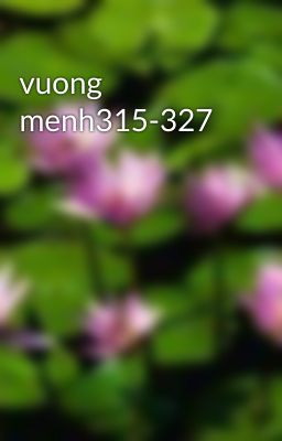 vuong menh315-327