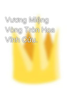 Vương Miệng Vòng Tròn Hoa Vĩnh Cửu.