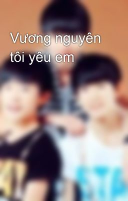 Vương nguyên tôi yêu em