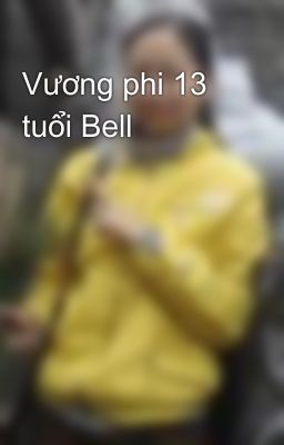 Vương phi 13 tuổi Bell