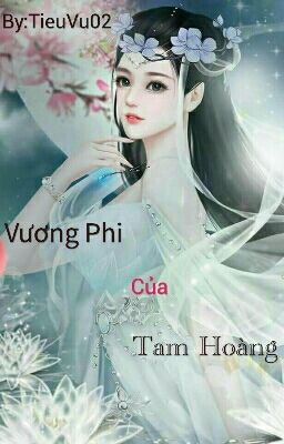 Vương Phi Của Tam Hoàng (Vương Phi Bé Nhỏ)