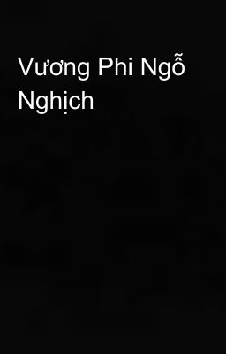 Vương Phi Ngỗ Nghịch 