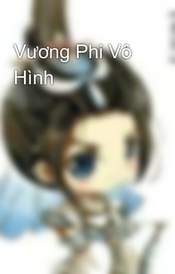 Vương Phi Vô Hình