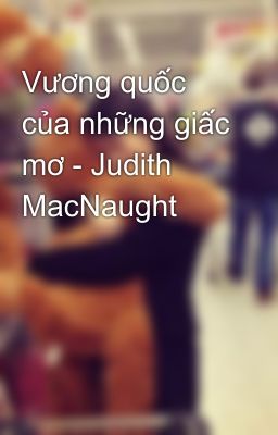 Vương quốc của những giấc mơ - Judith MacNaught