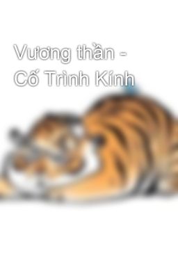 Vương thần - Cố Trình Kính