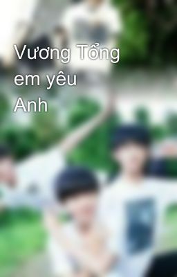 Vương Tổng em yêu Anh💖💖