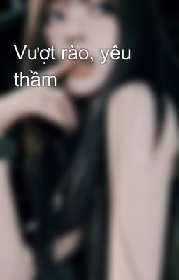 Vượt rào, yêu thầm