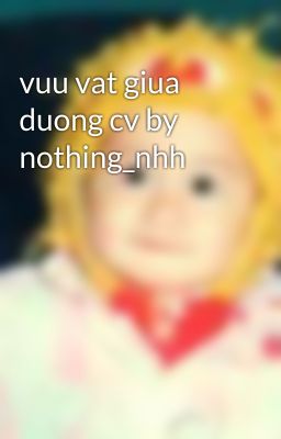 vuu vat giua duong cv by nothing_nhh