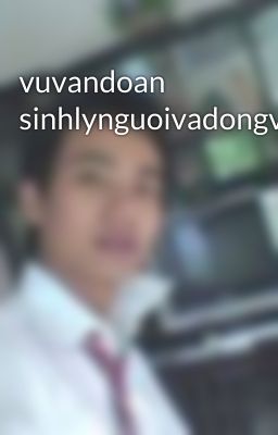 vuvandoan sinhlynguoivadongvat3