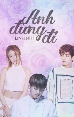 [Vyeon][BTS - TARA - EXO - BlackPink] Anh Đừng Đi!