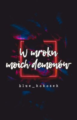 W mroku moich demonów | 𝓸𝓷𝓮 𝓼𝓱𝓸𝓽