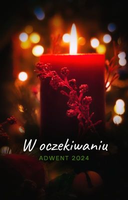 W oczekiwaniu [Adwent 2024]🎄