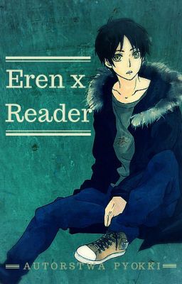 [W TAKCIE KOREKTY] Eren x Reader [PL]