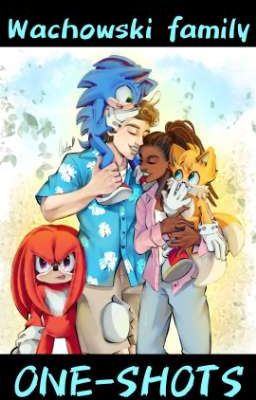 Wachowski Family ONE-SHOTS (Sonic the Hedgehog SCU)