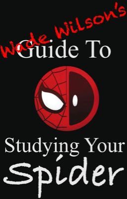 Wade Wilson's Guide to Studying Your Spider